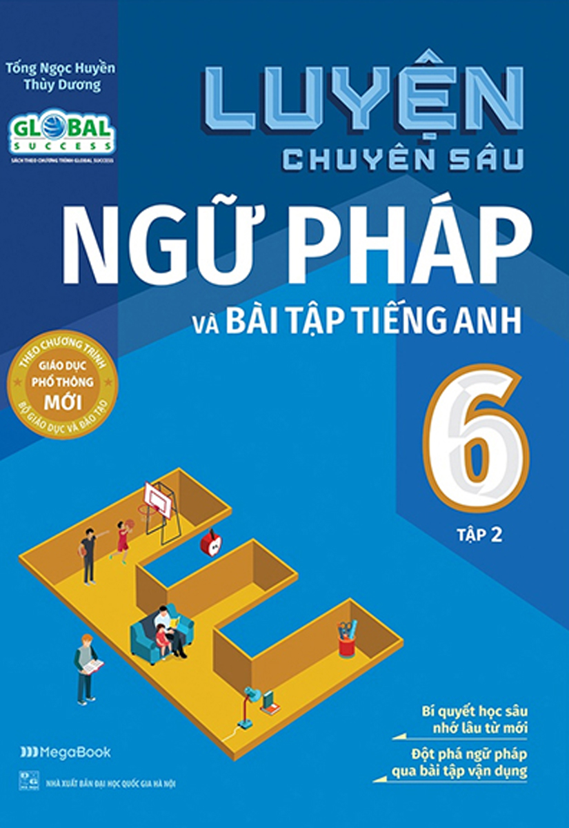 LUYỆN CHUYÊN SÂU NGỮ PHÁP VÀ BÀI TẬP TIẾNG ANH LỚP 6 TẬP 2 Dùng kèm